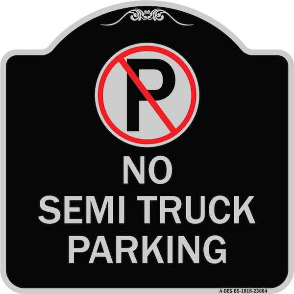 Signmission No Parking No Semi Truck Parking W/ Heavy-Gauge Aluminum Sign, 18" x 18", BS-1818-23664 A-DES-BS-1818-23664 - main